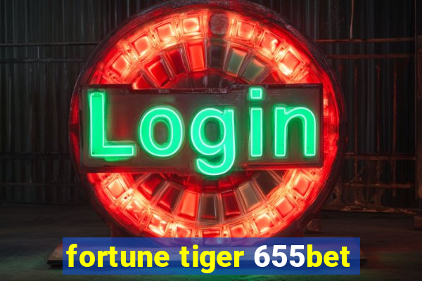 fortune tiger 655bet